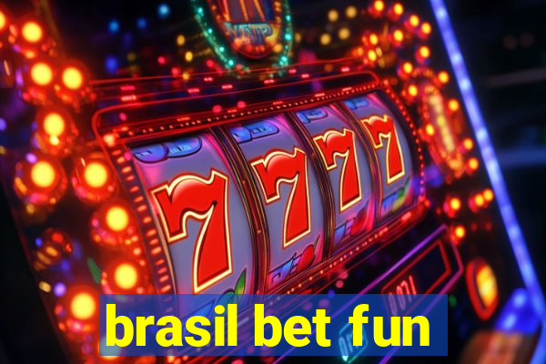 brasil bet fun